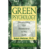 Green Psychology: Transforming Our Relationship to the Earth - Paperback