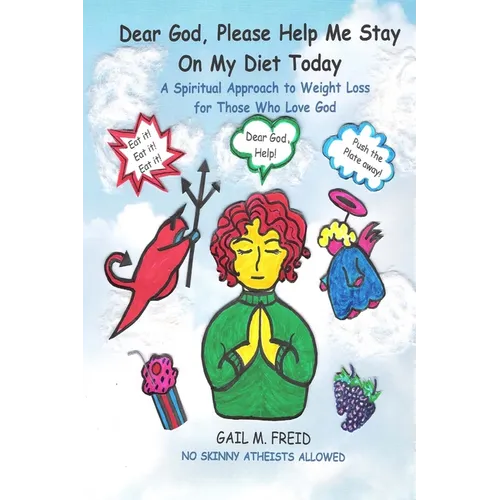 Dear God, Please Help Me Stay On My Diet Today: A Spiritual Approach to Weight Loss for Those Who Love God - Paperback