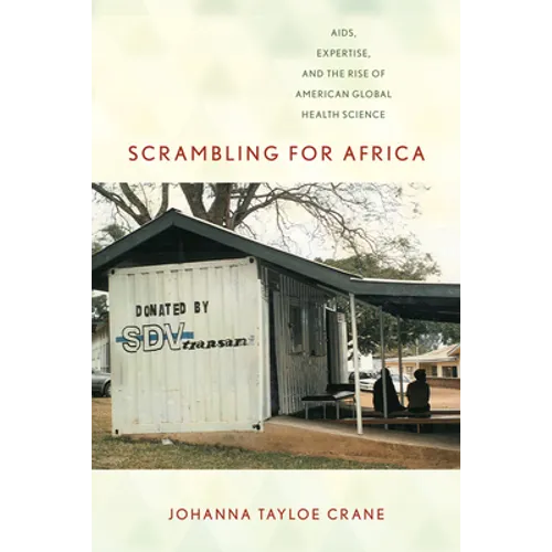 Scrambling for Africa: Aids, Expertise, and the Rise of American Global Health Science - Paperback