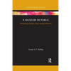 A Museum in Public: Revisioning Canada's Royal Ontario Museum - Paperback