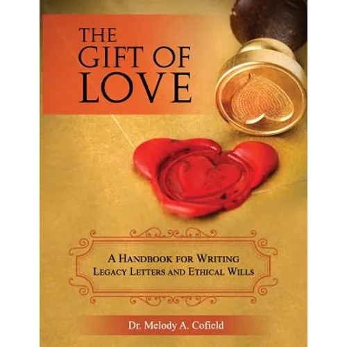 The Gift of Love: A Handbook for Writing Legacy Letters and Ethical Wills (Full Color Version) - Paperback
