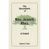The Descendants of Rev. Joseph Rhea of Ireland - Paperback