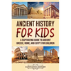 Ancient History for Kids: A Captivating Guide to Ancient Greece, Rome, and Egypt for Children - Paperback