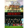 Performing Indigeneity: Global Histories and Contemporary Experiences - Paperback