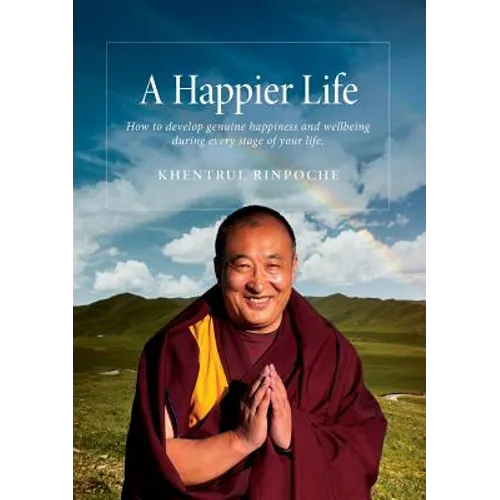A Happier Life: How to develop genuine happiness and wellbeing during every stage of your life. - Paperback