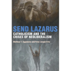 Send Lazarus: Catholicism and the Crises of Neoliberalism - Paperback
