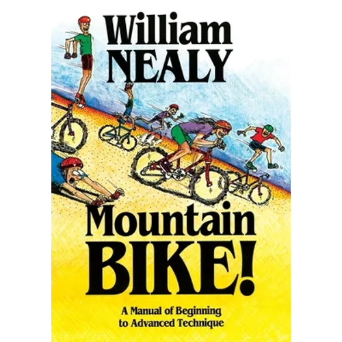 Mountain Bike!: A Manual of Beginning to Advanced Technique - Hardcover