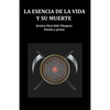 La Esencia de la Vida Y Su Muerte: Poesía Y Prosa - Paperback