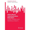 Intercultural Communication Education: Broken Realities and Rebellious Dreams - Paperback