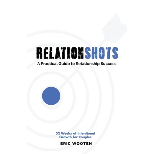 Relationshots: A Practical Guide to Relationship Success - Paperback