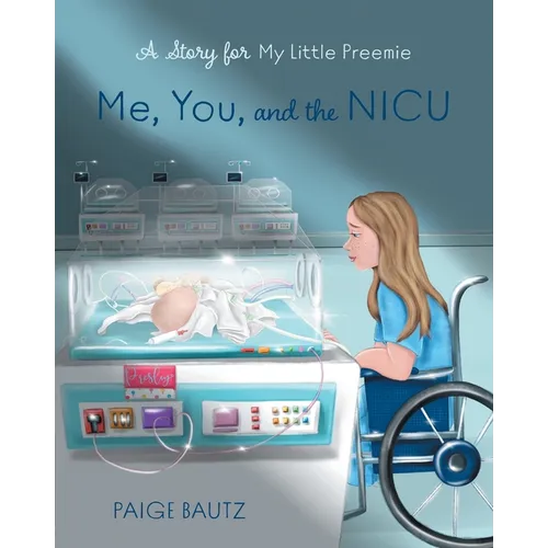 Me, You, and the NICU: My Little Preemie - Paperback