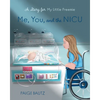 Me, You, and the NICU: My Little Preemie - Paperback