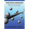 Statistical Modeling: Regression, Survival Analysis, and Time Series Analysis - Paperback