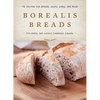 Borealis Breads: 75 Recipes for Breads, Soups, Sides, and More - Hardcover