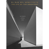 The Eye of the Architect: Photographs by Alfonso López Baz - Hardcover