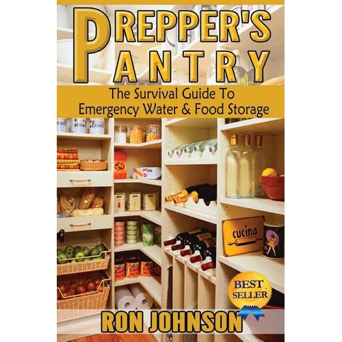 Prepper's Pantry: The Survival Guide To Emergency Water & Food Storage - Paperback