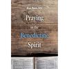 Praying in the Benedictine Spirit - Paperback