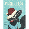 Pickles the Dog: A Christmas Tradition - Hardcover