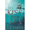 To Kiss the Sea: Kingsport Chronicles Book 1 - Paperback