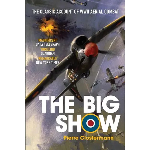 The Big Show: The Classic Account of WWII Aerial Combat - Paperback