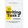 IELTS Writing Task 2 Vocabulary: 100 High-scoring Collocations for IELTS Writing Task 2 - Paperback