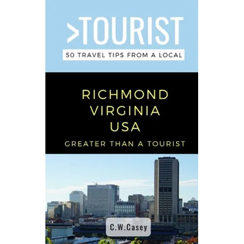 Greater Than a Tourist- Richmond Virginia USA: 50 Travel Tips from a Local - Paperback