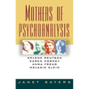Mothers of Psychoanalysis: Helene Deutsch, Karen Horney, Anna Freud, Melanie Klein - Paperback
