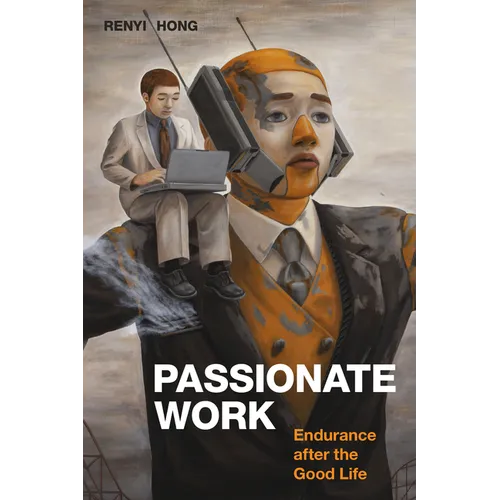 Passionate Work: Endurance After the Good Life - Paperback