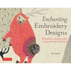 Enchanting Embroidery Designs: Whimsical Animal and Plant Motifs to Stitch - Paperback