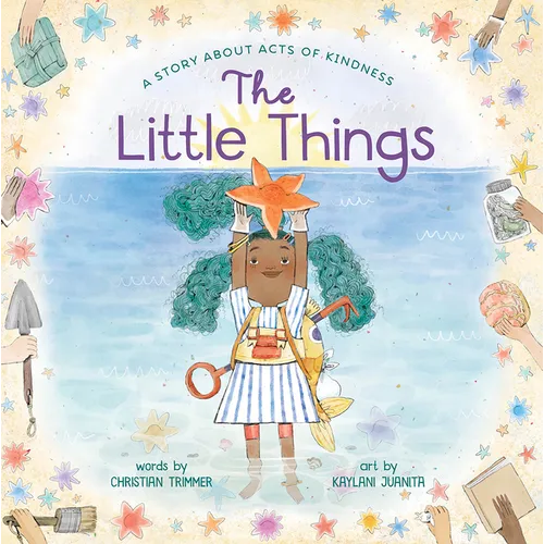 The Little Things: A Story about Acts of Kindness - Hardcover