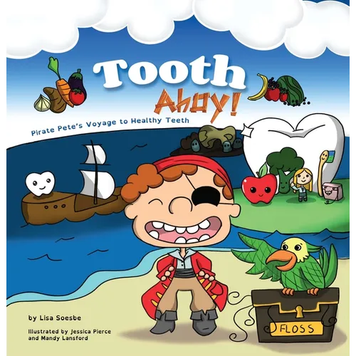 Tooth Ahoy!: Pirate Pete's Voyage to Healthy Teeth - Paperback