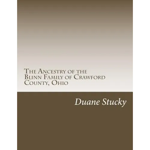 The Ancestry of the Blinn Family of Crawford County, Ohio - Paperback