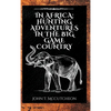 In Africa: Hunting Adventures in the Big Game Country - Hardcover