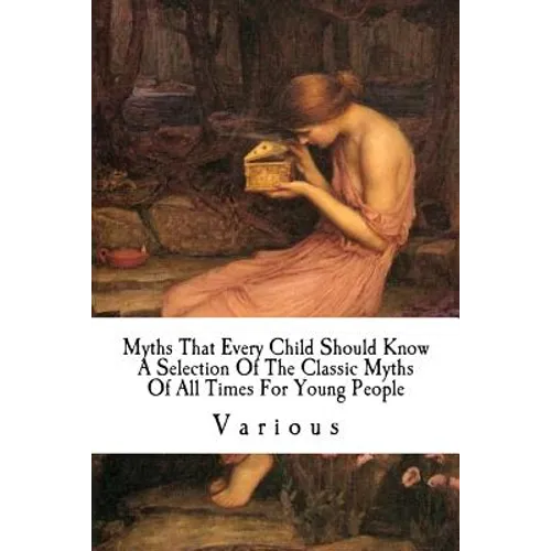 Myths That Every Child Should Know: A Selection Of The Classic Myths Of All Times For Young People - Paperback