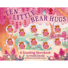 Ten Little Bear Hugs: A Counting Storybook - Board Book
