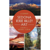 Sedona Verde Valley Art: A History from Red Rocks to Plein-Air - Hardcover