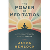 The Power of Meditation: Simple Practices for Mental Clarity and Relaxation - Paperback