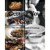 Getting Your Goat: The Ultimate Guide to Cooking Goat Meat with Original Recipes and Classic Stories - Paperback
