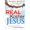 The Real Kosher Jesus: Revealing the Mysteries of the Hidden Messiah - Paperback