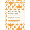 Eradicating Blindness: Global Health Innovation from South Asia - Hardcover