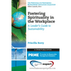 Fostering Spirituality in the Workplace: A Leader's Guide to Sustainability - Paperback