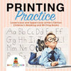 Printing Practice: Lowercase and Uppercase Letters Edition Children's Reading and Writing Books - Paperback