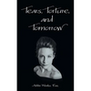 Tears, Torture, and Tomorrow - Paperback