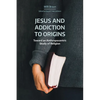 Jesus and Addiction to Origins: Toward an Anthropocentric Study of Religion - Paperback