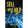 Sell with Nlp: Neurolinguistic Programming Sales Techniques - Paperback