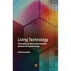 Living Technology: Philosophy and Ethics at the Crossroads Between Life and Technology - Hardcover