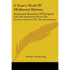A Source Book Of Mediaeval History: Documents Illustrative Of European Life And Institutions From The German Invasions To The Renaissance - Paperback