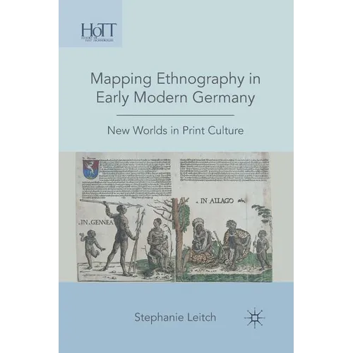 Mapping Ethnography in Early Modern Germany: New Worlds in Print Culture - Paperback