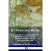 By Pond and River: Animals Who Live Near Water Explained for Children - Frogs, Otters, Voles and Dragonflies - Paperback