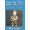 Surviving a War Enduring the Peace: A Child's Life During WW-2 and the Ensuing Allied Occupation - Paperback